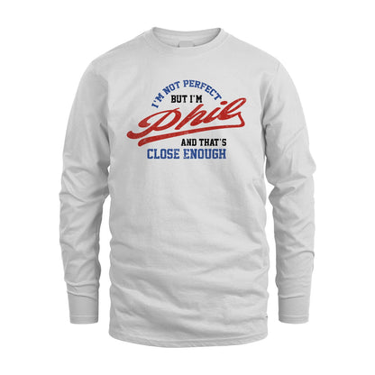 I'm Not Perfect But I'm Your Name And That's Close Enough Shirt PHIL M1-27