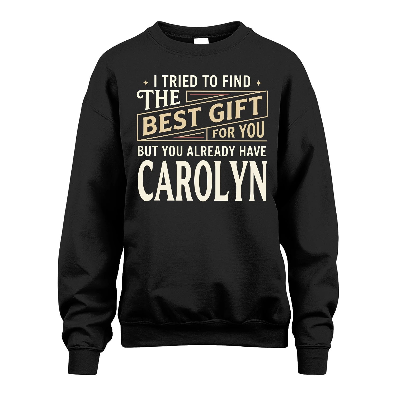 I Tried To Find The Best Gift For You Shirt CAROLYN M1-3