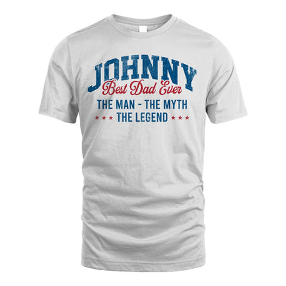 Best Dad Ever The Man The Myth The Legend JOHNNY M1-7
