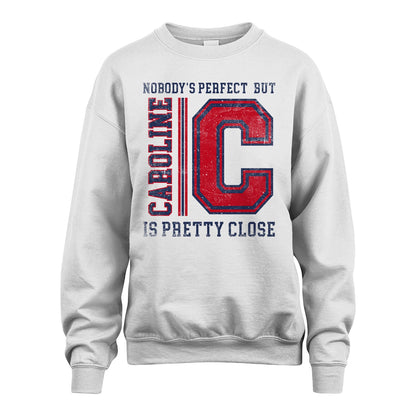 Nobody's Perfect, But Your Name Is Pretty Close CAROLINE M1-21