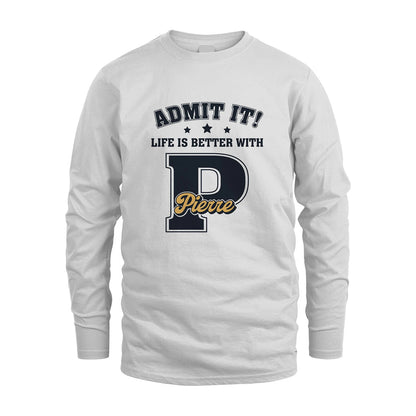 Life Is Better With Your Name Shirt PIERRE M1-17
