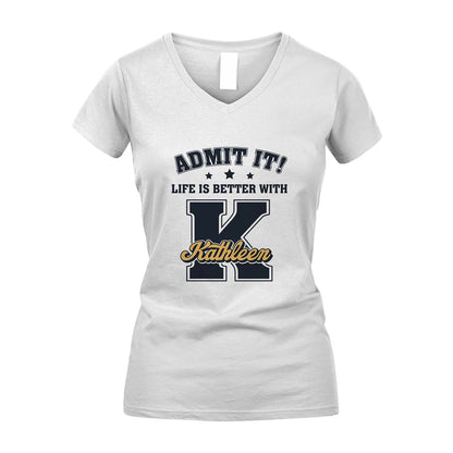 Life Is Better With Your Name Shirt KATHLEEN M1-17