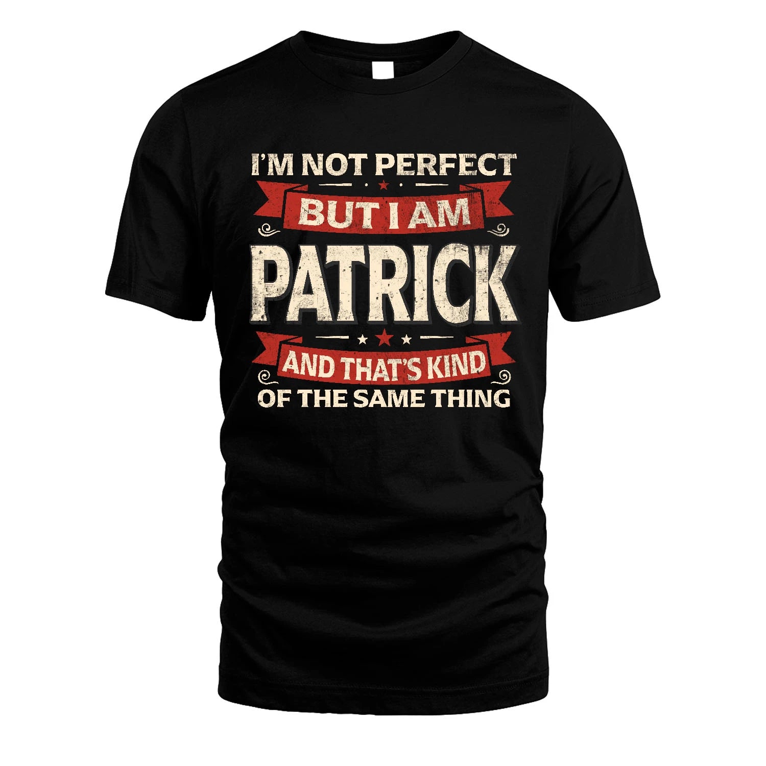 PATRICK 13K1-566 I'm Not Perfect But I Am...
