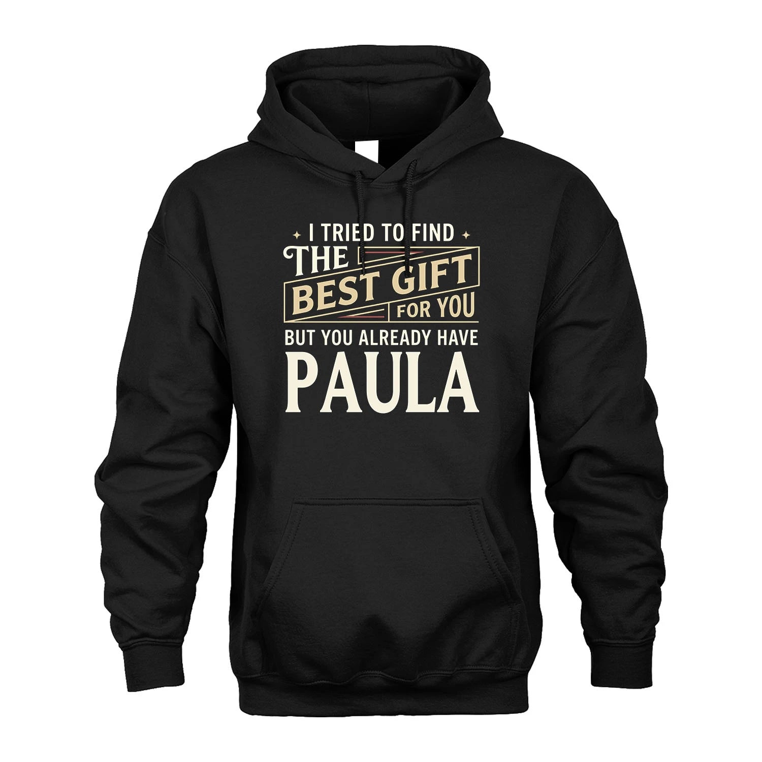 I Tried To Find The Best Gift For You Shirt PAULA M1-3