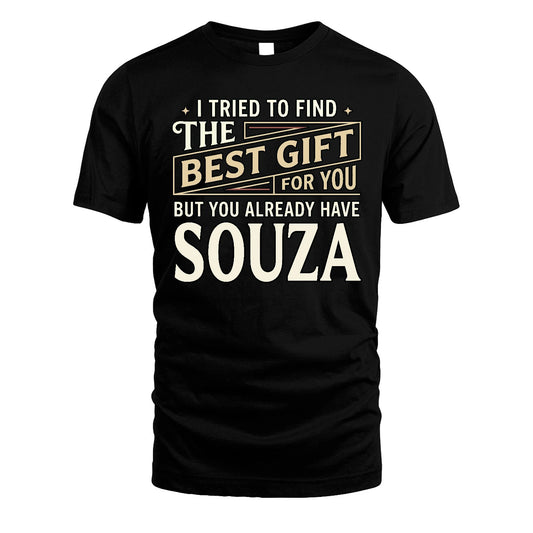 I Tried To Find The Best Gift For You Shirt SOUZA M1-3