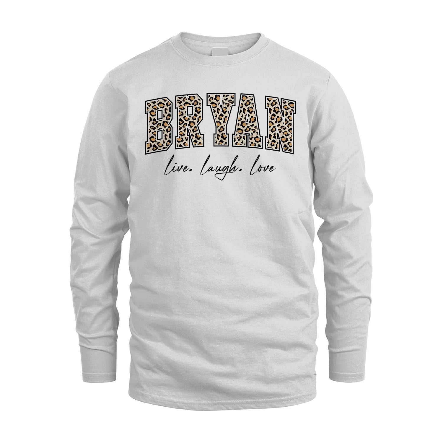 Live Laugh Love Custom Name With Leopard Pattern Shirt BRYAN M1-13