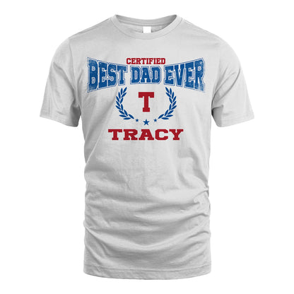 Certified Best Dad Ever Shirt TRACY M1-11