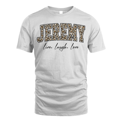 Live Laugh Love Custom Name With Leopard Pattern Shirt JEREMY M1-13