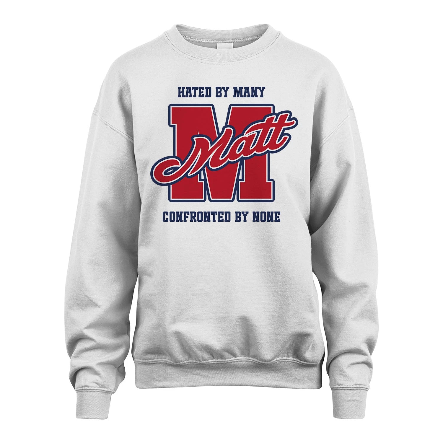 Hated By Many Confronted By None Personalized Name Shirt MATT M1-8