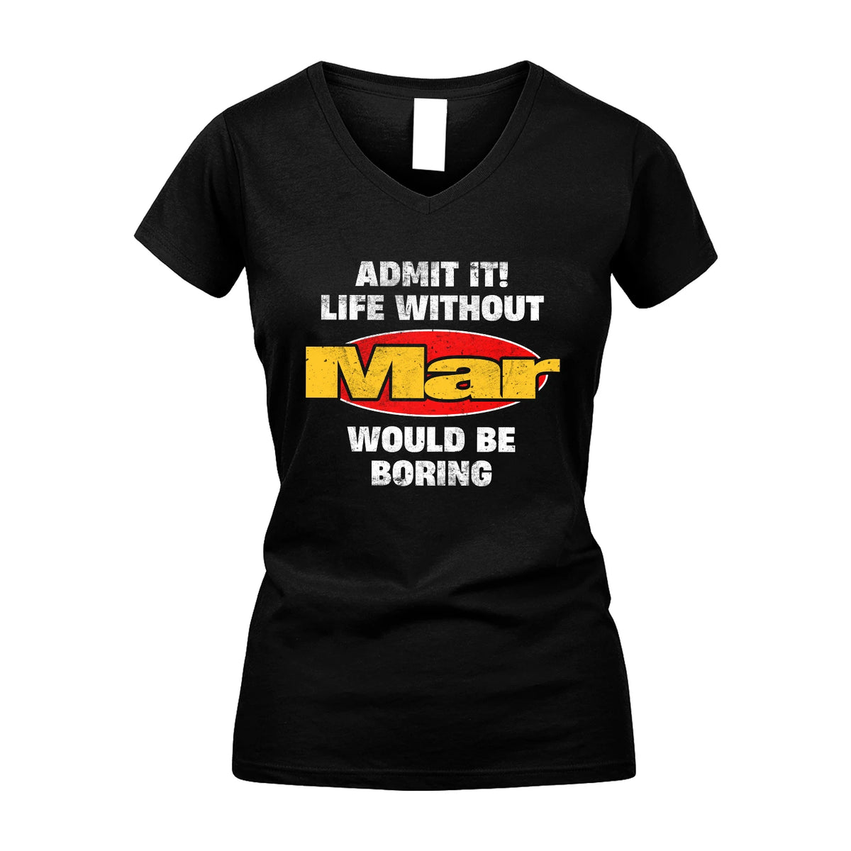 Admit It Life Without Your Name Would Be Boring Funny Custom Shirt MAR M1-43