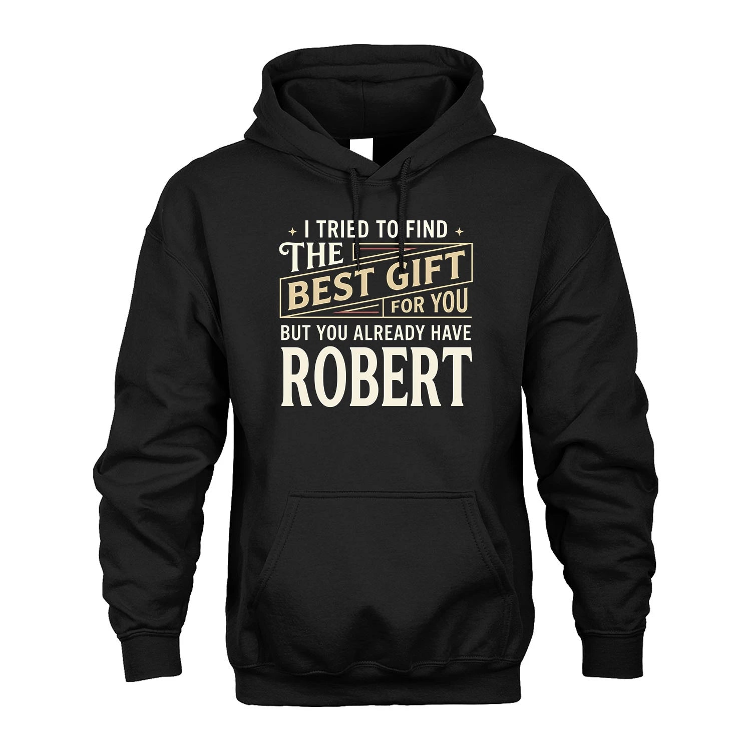 I Tried To Find The Best Gift For You Shirt ROBERT M1-3