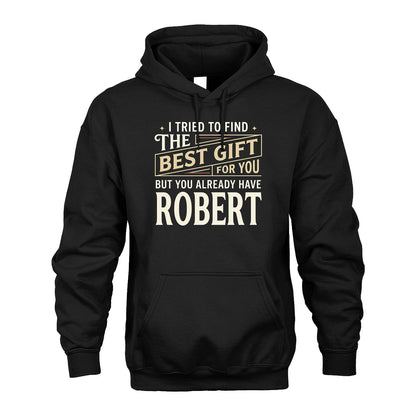 I Tried To Find The Best Gift For You Shirt ROBERT M1-3