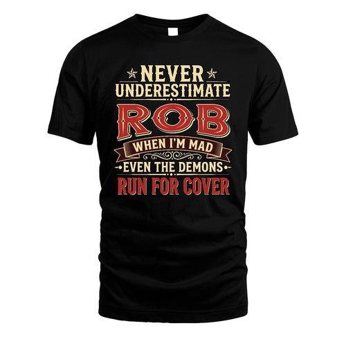 Never Underestimate When I'm Mad Shirt ROB M1-4
