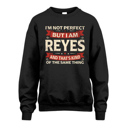 REYES 13K1-566 I'm Not Perfect But I Am...