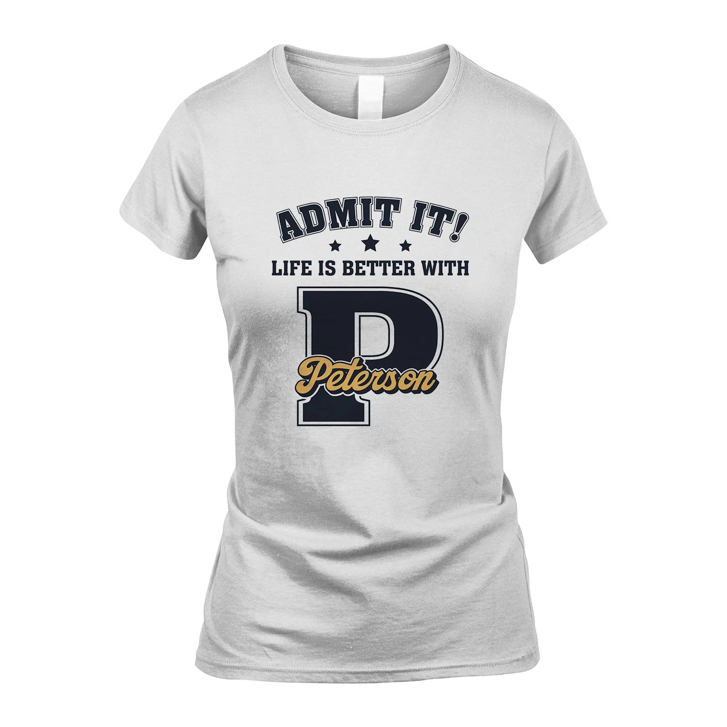 Life Is Better With Your Name Shirt PETERSON M1-17