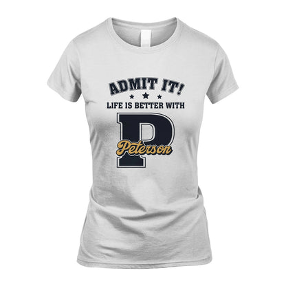 Life Is Better With Your Name Shirt PETERSON M1-17