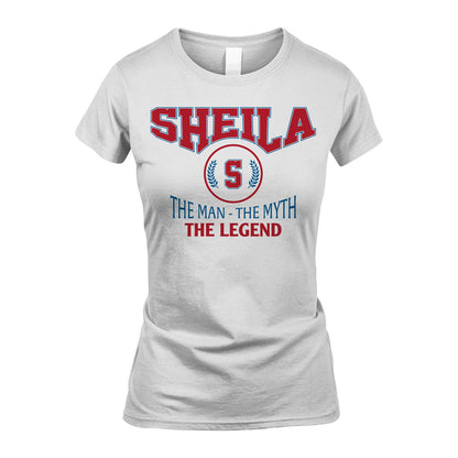 The Man The Myth The Legend Jet Style Shirt SHEILA M1-9