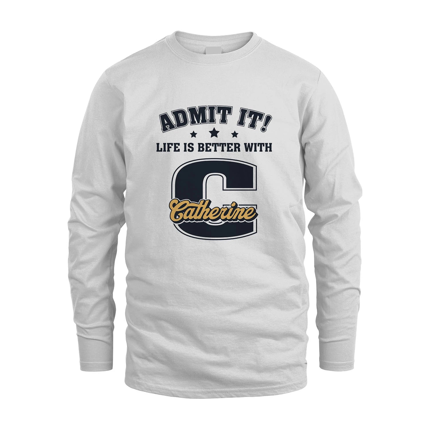 Life Is Better With Your Name Shirt CATHERINE M1-17