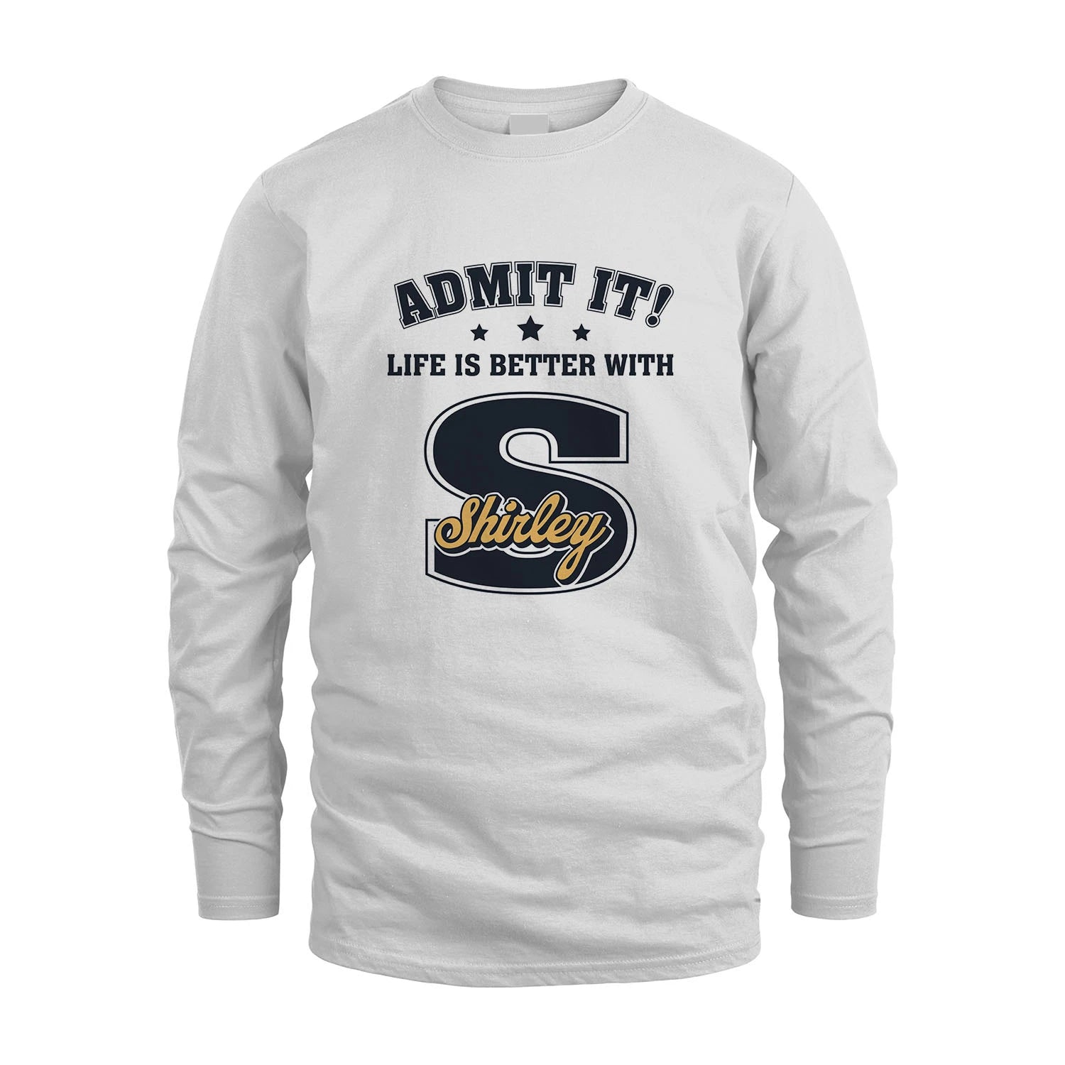 Life Is Better With Your Name Shirt SHIRLEY M1-17