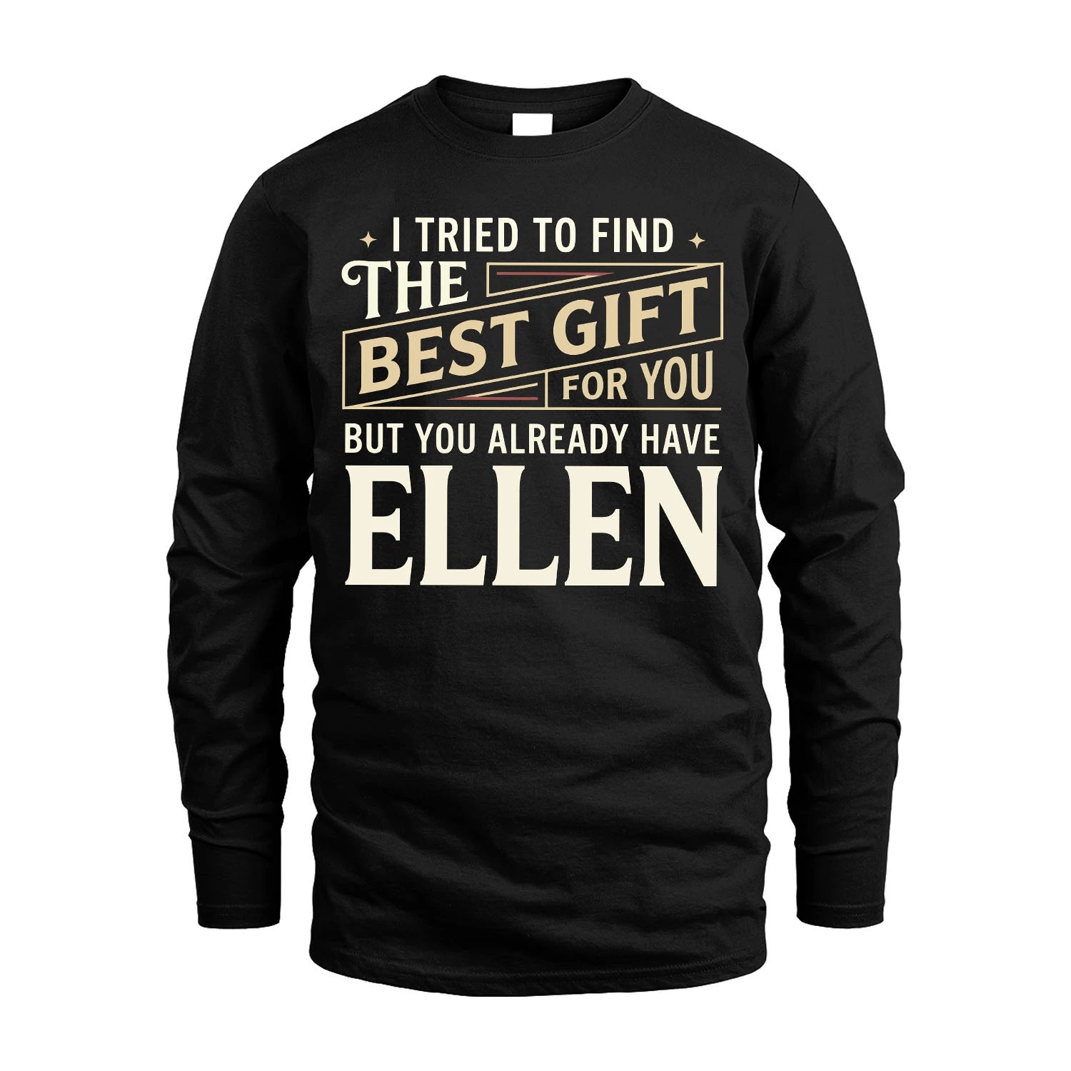 I Tried To Find The Best Gift For You Shirt ELLEN M1-3