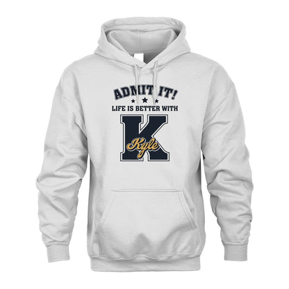 Life Is Better With Your Name Shirt KYLE M1-17