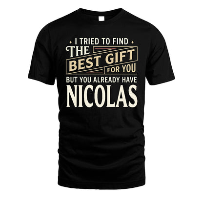 I Tried To Find The Best Gift For You Shirt NICOLAS M1-3
