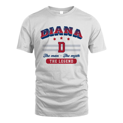 The Man The Myth The Legend With Your Name Shirt DIANA M1-35
