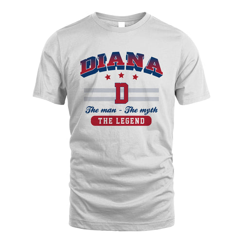 The Man The Myth The Legend With Your Name Shirt DIANA M1-35