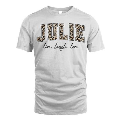 Live Laugh Love Custom Name With Leopard Pattern Shirt JULIE M1-13
