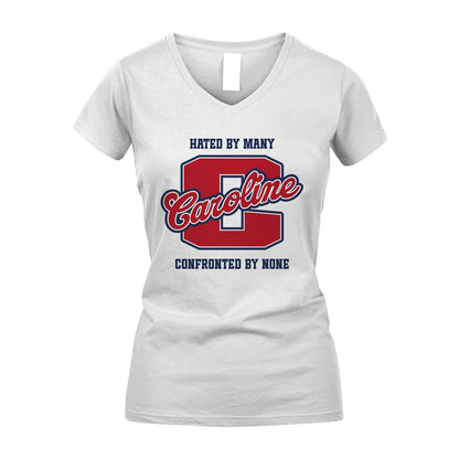 Hated By Many Confronted By None Personalized Name Shirt CAROLINE M1-8