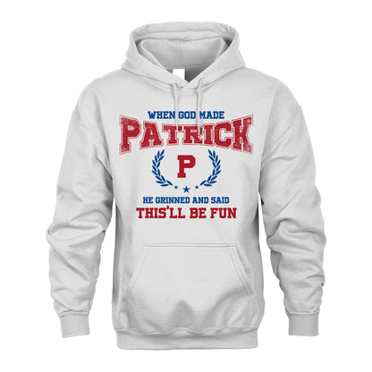 When God Made He Grinned And Said This'll Be Fun Shirt PATRICK M1-12