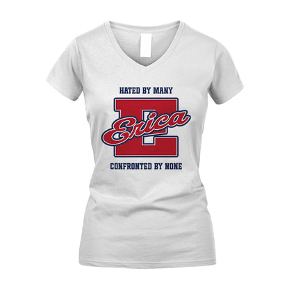 Hated By Many Confronted By None Personalized Name Shirt ERICA M1-8