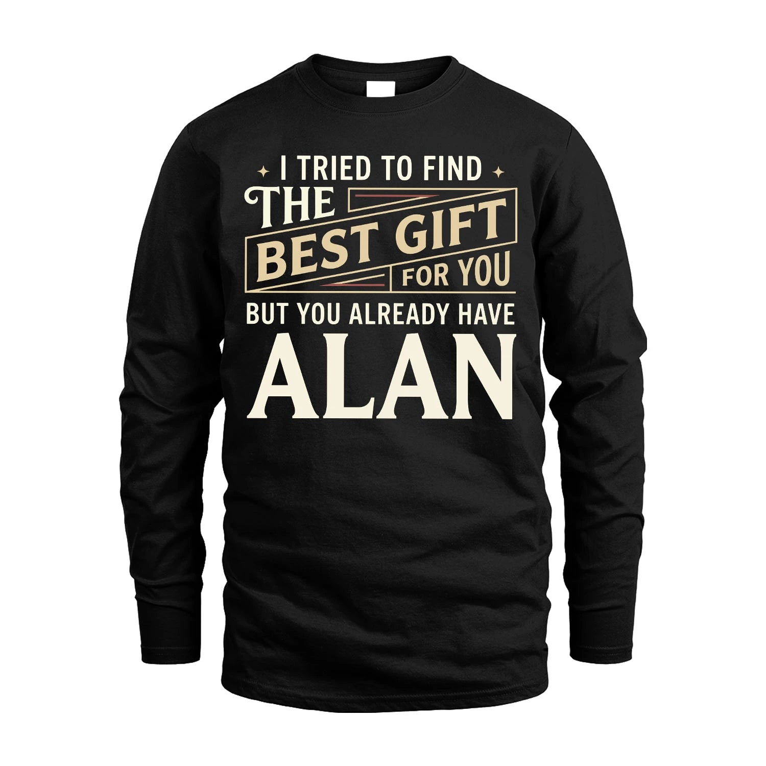 I Tried To Find The Best Gift For You Shirt ALAN M1-3