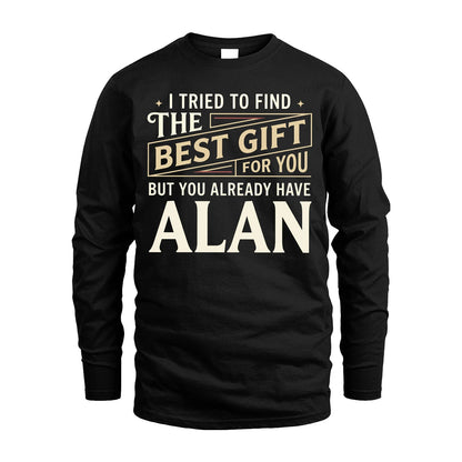 I Tried To Find The Best Gift For You Shirt ALAN M1-3
