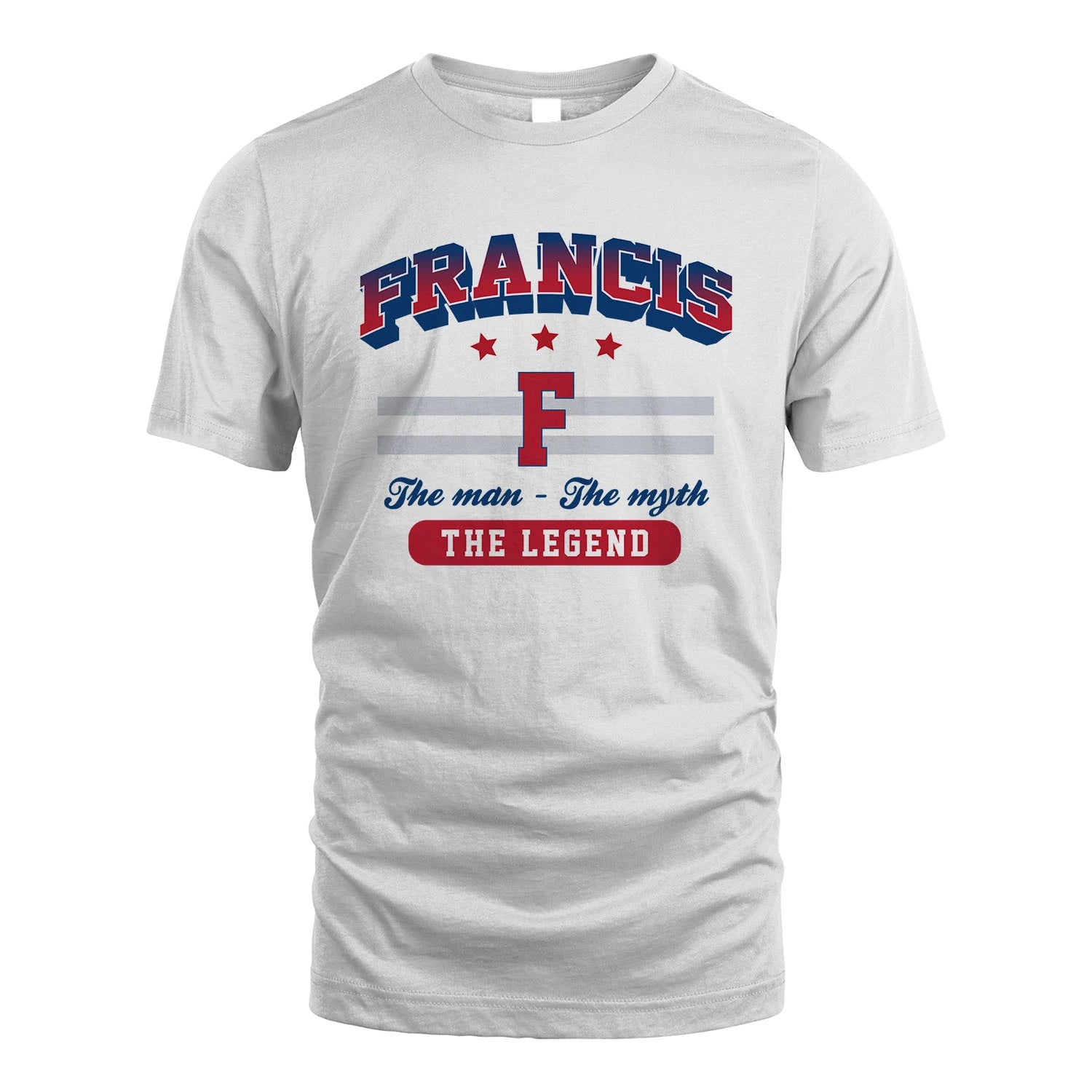 The Man The Myth The Legend With Your Name Shirt FRANCIS M1-35
