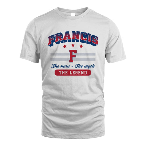The Man The Myth The Legend With Your Name Shirt FRANCIS M1-35
