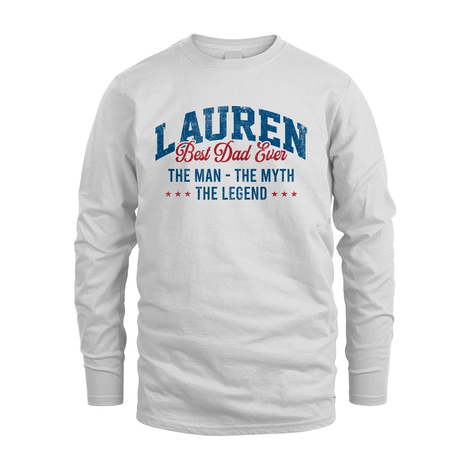 Best Dad Ever The Man The Myth The Legend LAUREN M1-7