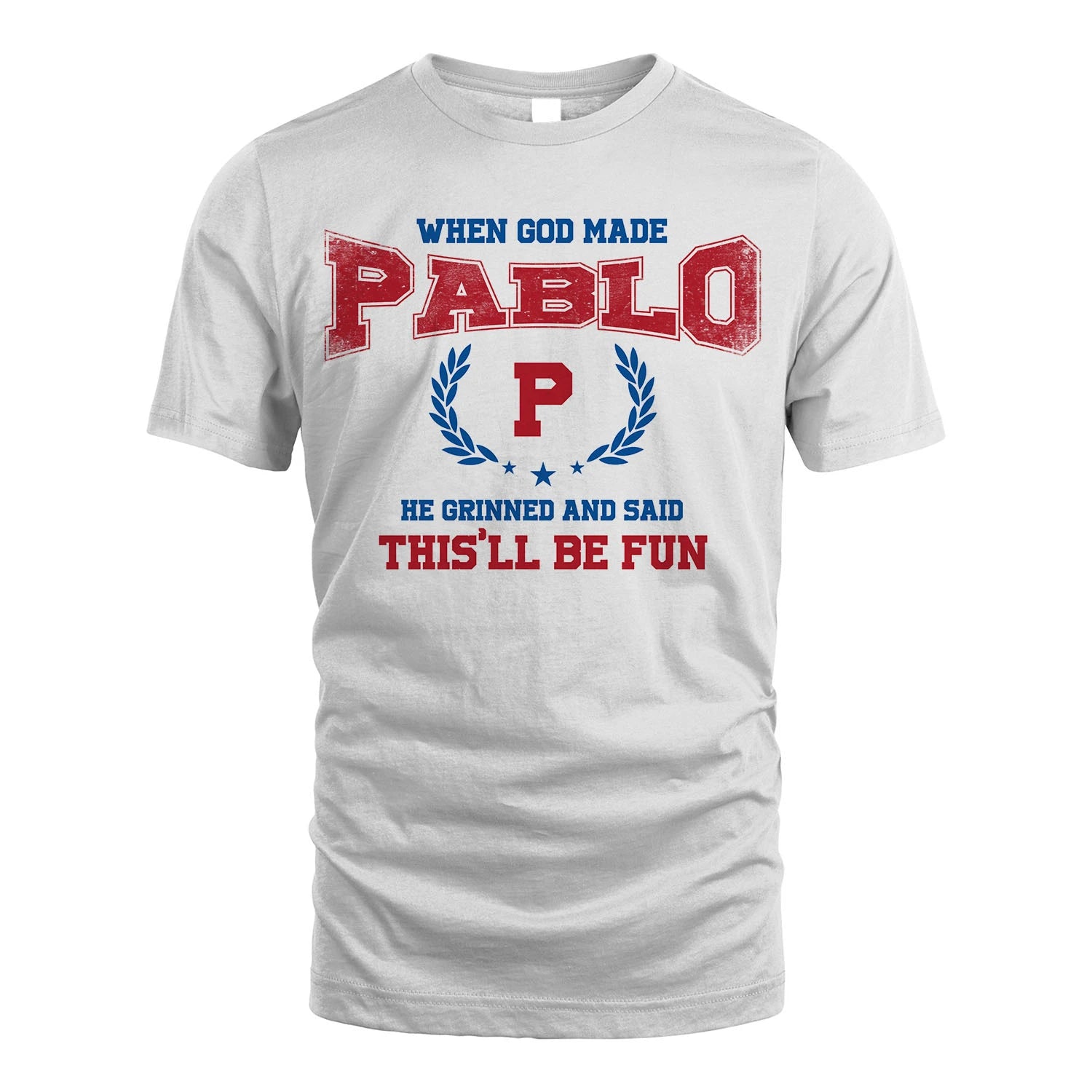 When God Made He Grinned And Said This'll Be Fun Shirt PABLO M1-12