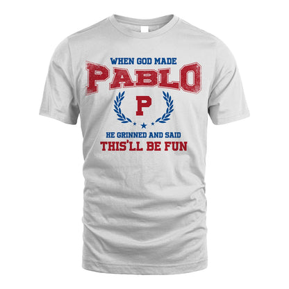 When God Made He Grinned And Said This'll Be Fun Shirt PABLO M1-12