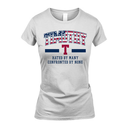 Hated By Many Confronted By None America Shirt TIMOTHY M1-10
