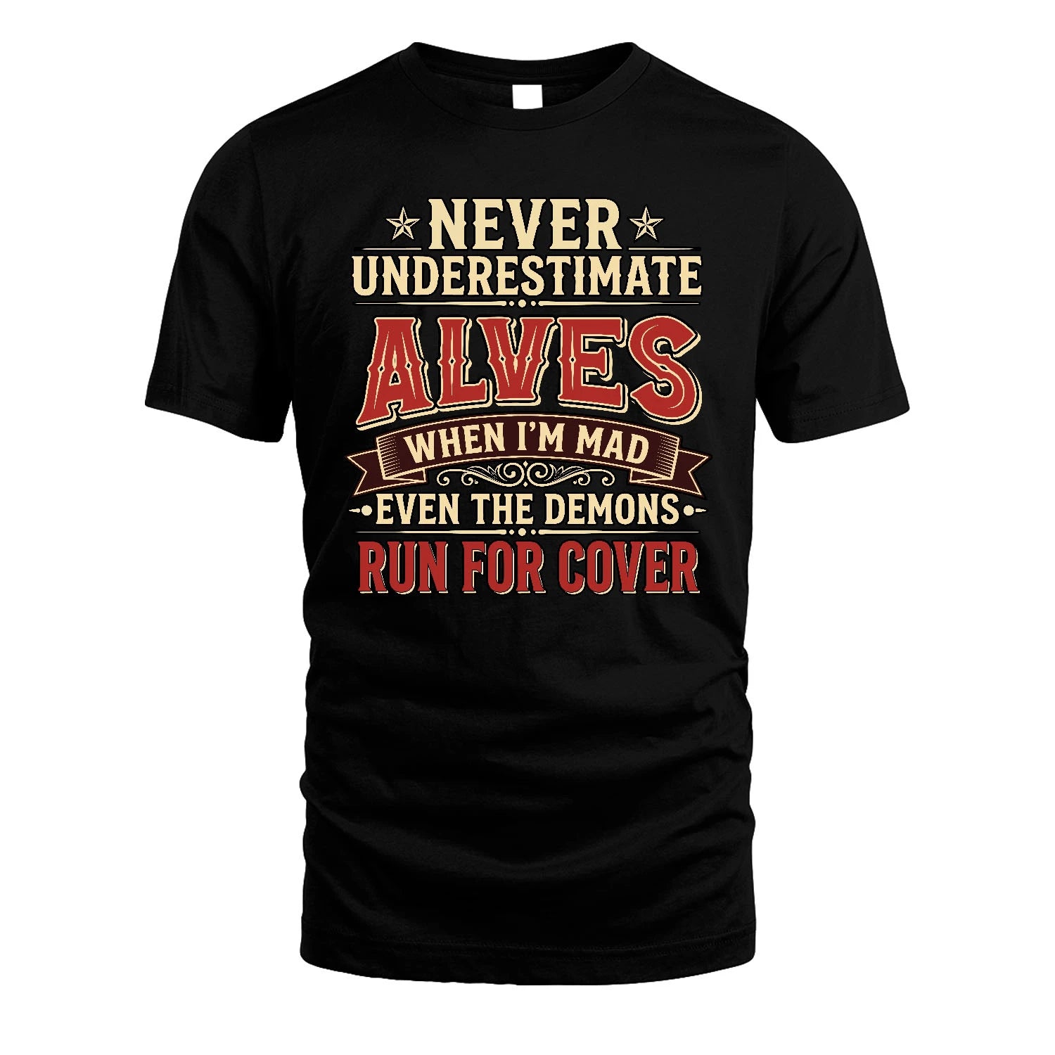 Never Underestimate When I'm Mad Shirt ALVES M1-4