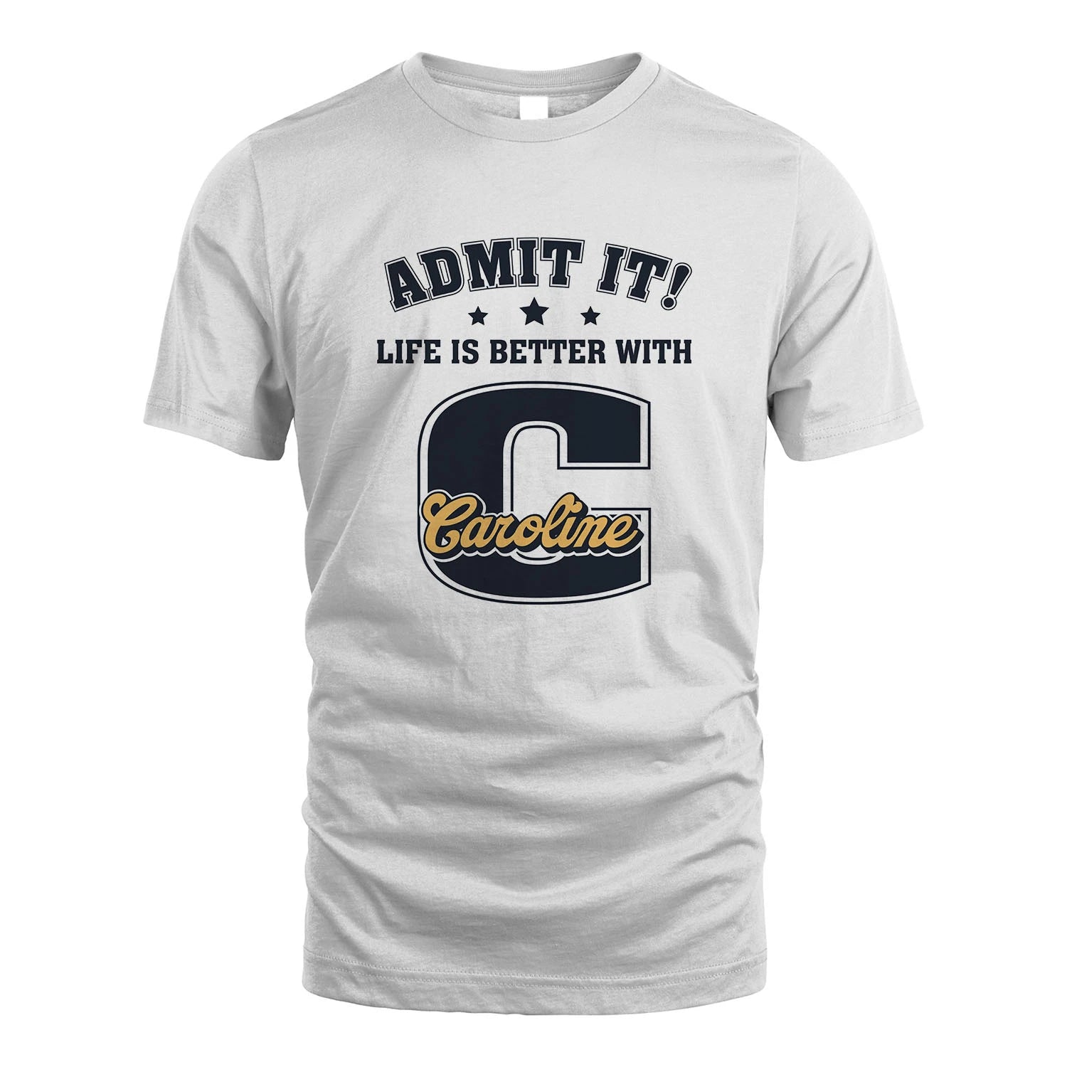 Life Is Better With Your Name Shirt CAROLINE M1-17