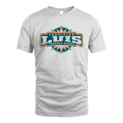 Certified Your Name Trouble Maker Shirt LUIS M1-36