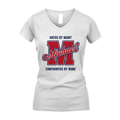 Hated By Many Confronted By None Personalized Name Shirt MICHAEL M1-8