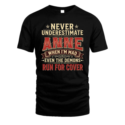 Never Underestimate When I'm Mad Shirt ANNE M1-4