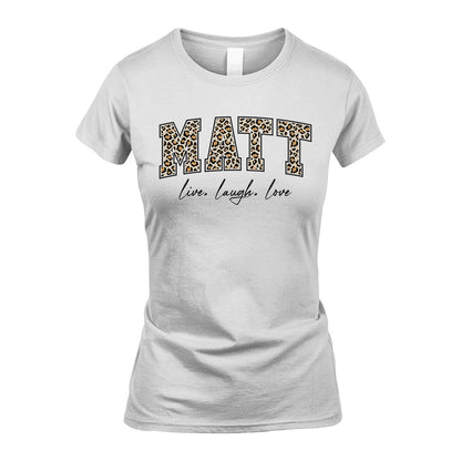 Live Laugh Love Custom Name With Leopard Pattern Shirt MATT M1-13