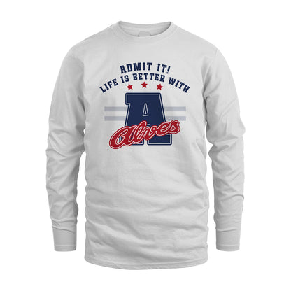Admit It Life Is Better With Your Name Custom Shirt ALVES M1-20
