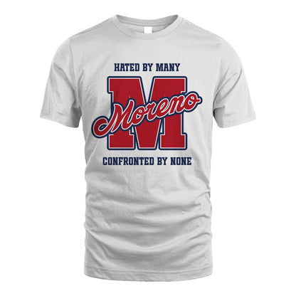 Hated By Many Confronted By None Personalized Name Shirt MORENO M1-8