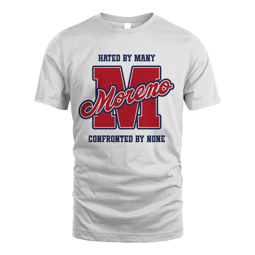 Hated By Many Confronted By None Personalized Name Shirt MORENO M1-8