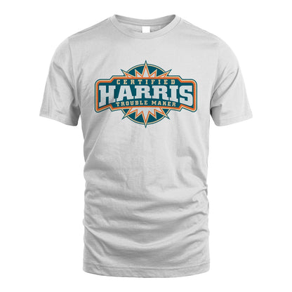 Certified Your Name Trouble Maker Shirt HARRIS M1-36